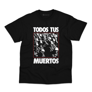 Remera Todos Tus Muertos #2