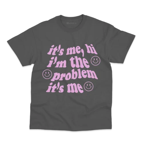 Remera I'm the Problem, It's Me (personalizable) - Imagen 7