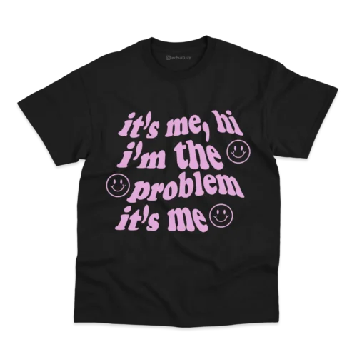 Remera I'm the Problem, It's Me (personalizable) - Imagen 9