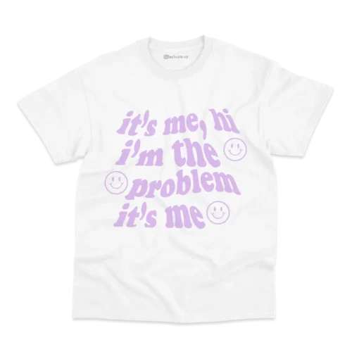 Remera I'm the Problem, It's Me (personalizable) - Imagen 4
