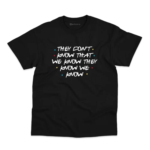 Remera Friends - They Don't Know...