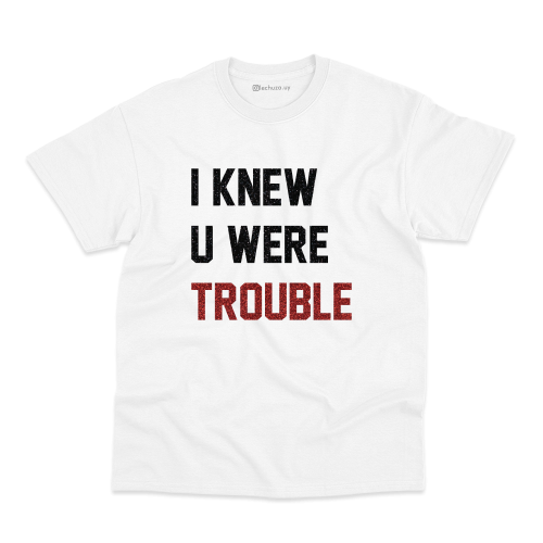 Remera I knew you were trouble