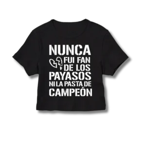 Baby Tee Lali Morir de amor - Nunca fui fan de los payasos