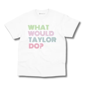 Remera Taylor Swift - What would Taylor do?